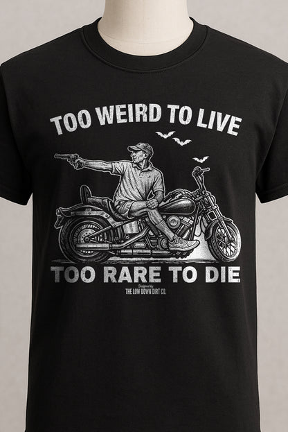 Too Weird To Live...Too Rare To Die