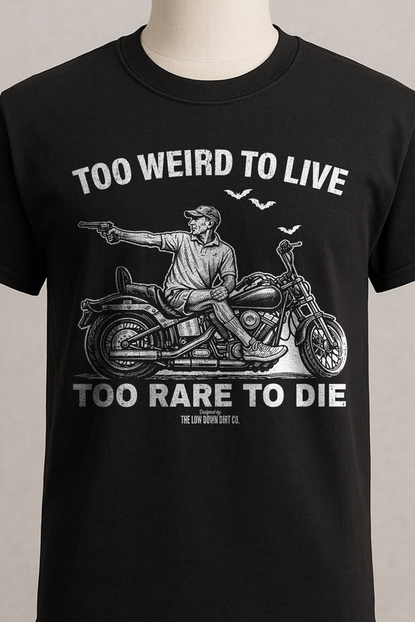 Too Weird To Live...Too Rare To Die