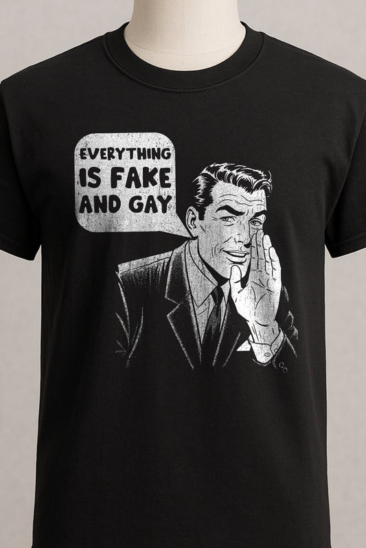 Everything Is Fake And Gay