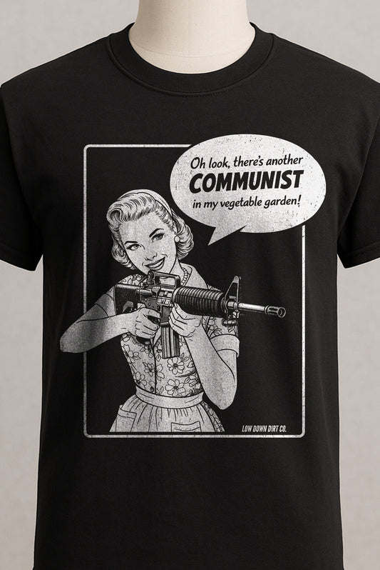Oh Look, There's Another Communist In My Vegetable Garden!