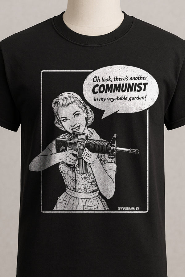 Oh Look, There's Another Communist In My Vegetable Garden!