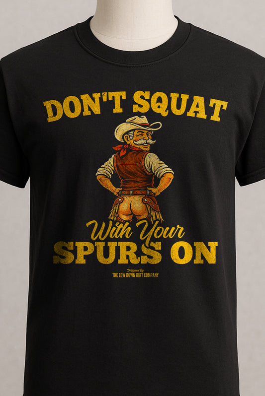 Don't Squat With Your Spurs On