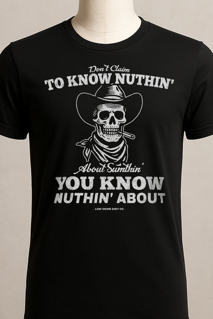 Don't Claim To Nuthin' About Sumthin' You Know Nuthin' About