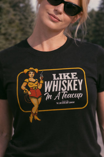 Like Whiskey In A Teacup
